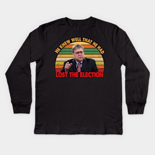 Attorney General Bill Barr He knew well that he had lost the election Trump Kids Long Sleeve T-Shirt